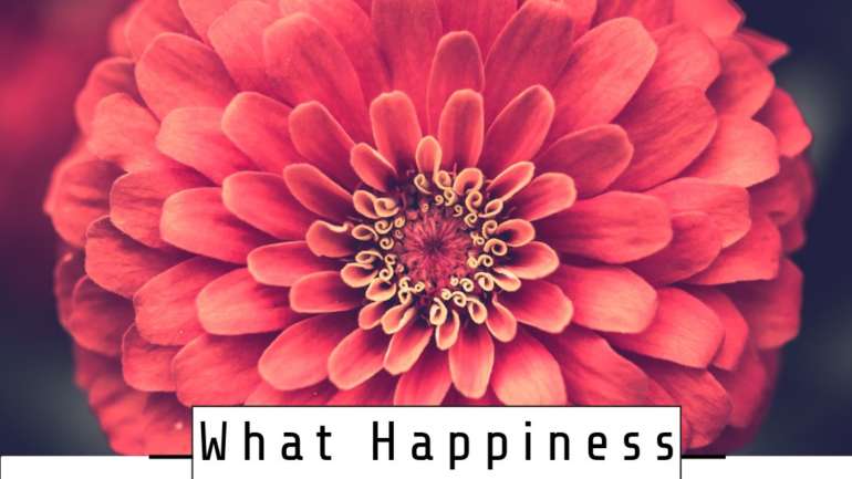 ​What Happiness Means To Me