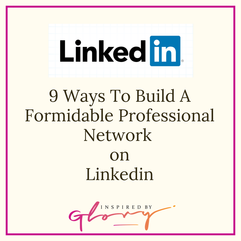 9 Ways To Build A Formidable Professional Network On LinkedIn