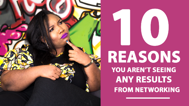 NEW VIDEO- 10 Reasons you aren’t seeing any Results from Networking
